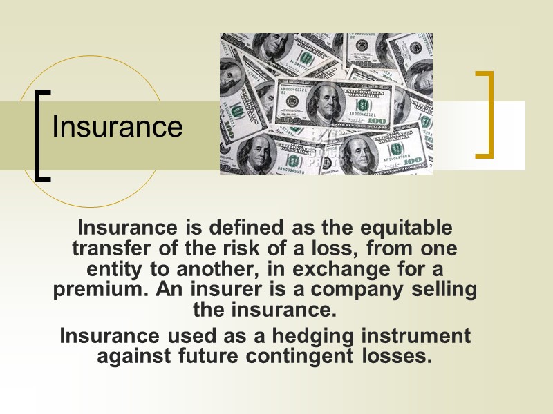 Insurance Insurance is defined as the equitable transfer of the risk of a loss,